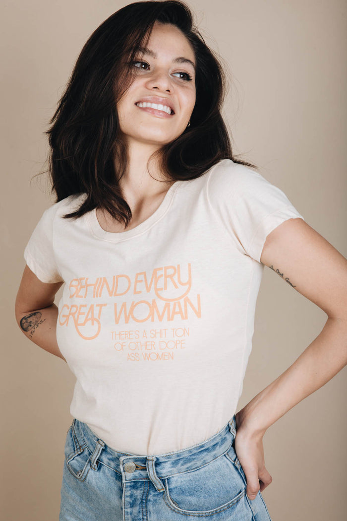 Behind Every Great Woman There's a Shit Ton of Other Dope Ass Women Shirt by The Bee and The Fox