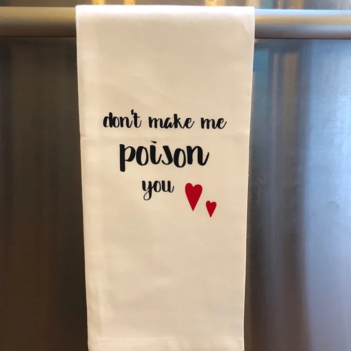 Don’t Make Me Poison You Tea Towel