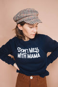 Don't Mess with Mama Sweatshirt