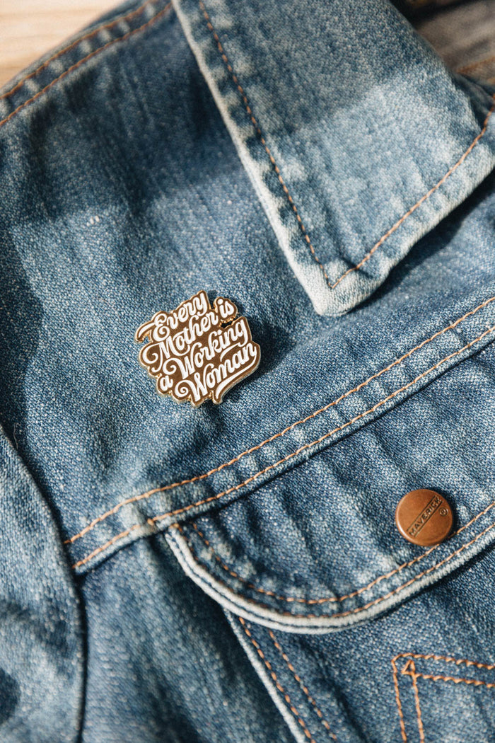 Every Mother is a Working Woman Enamel Pin by The Bee and The Fox