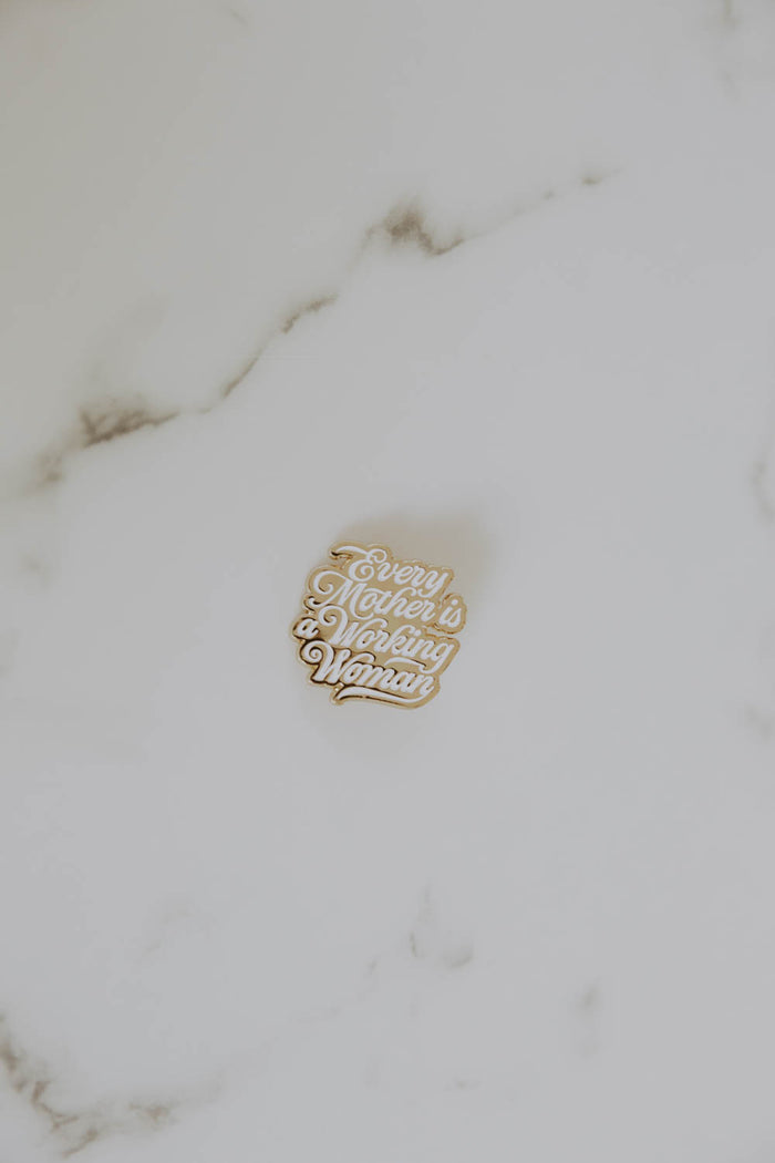 Every Mother is a Working Woman Enamel Pin by The Bee