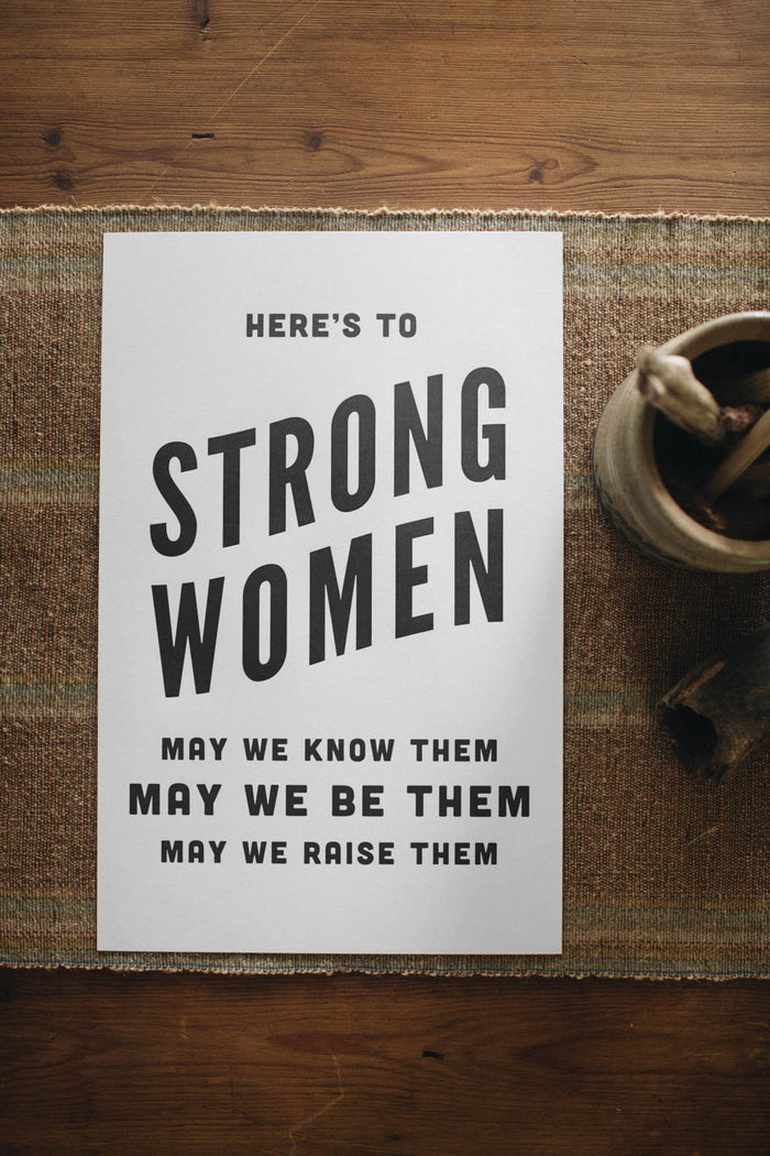 Here's to Strong Women Print on white paper by The Bee and The Fox