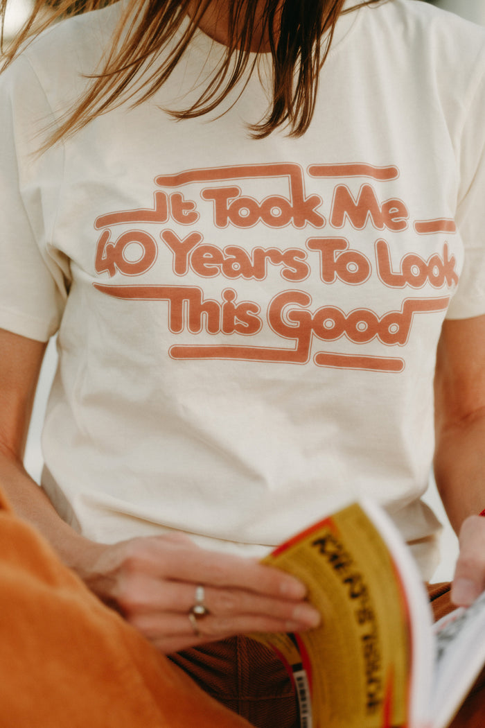It Took Me 40 Years to Look This Good | Unisex