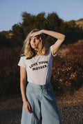 Love Your Mother Scoop Neck Shirt for Women by The Bee and The Fox