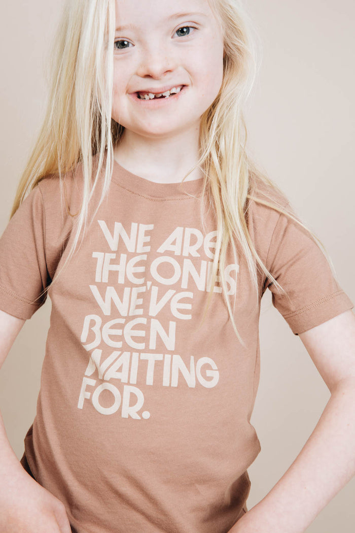 We Are the Ones We've Been Waiting For Shirt for Kids by The Bee and The Fox