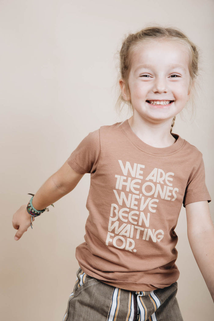 We Are the Ones We've Been Waiting For Shirt for Kids by The Bee and The Fox